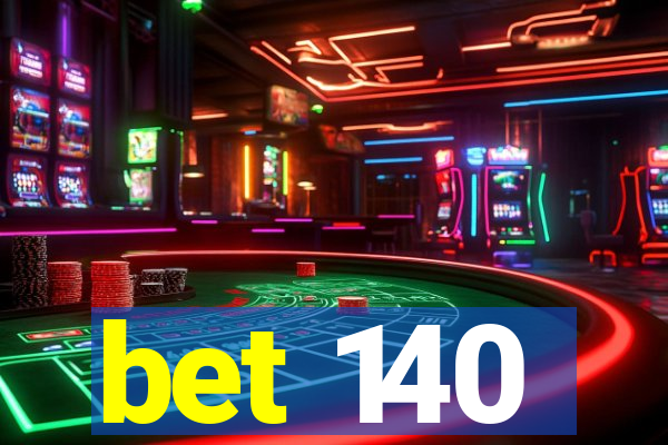 bet 140